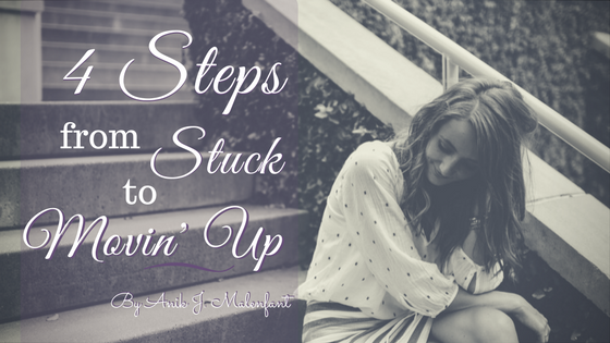 4 Steps from Stuck to Movin’ on up