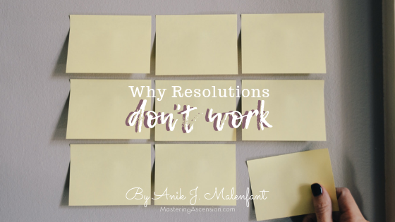 Why resolutions don't work - title text and credit to Anik J. Malenfant on an image of a grid of 9 sticky notes on the wall
