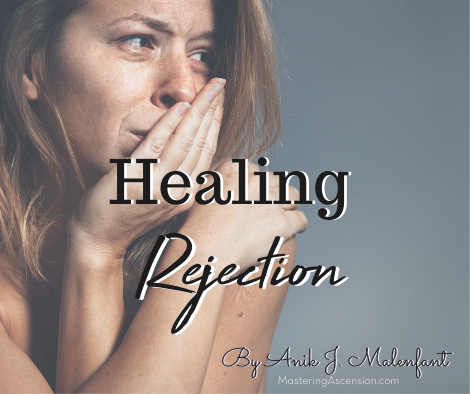Healing rejection - title text and credit to Anik J. Malenfant on an image of a woman, tearful, leaning on a hand and looking across the shot