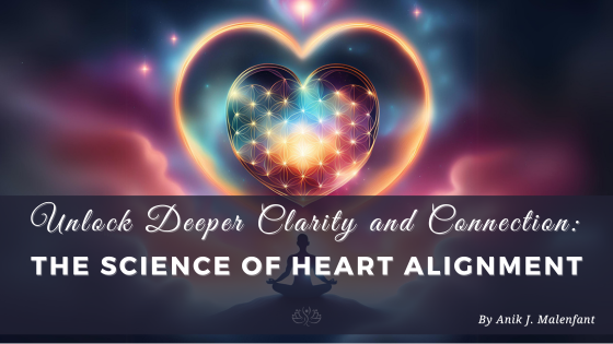 Unlock Deeper Clarity and Connection: The Science of Heart Alignment