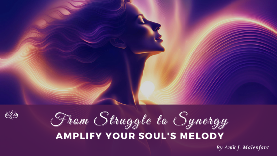 From Struggle to Synergy: Amplify Your Soul’s Melody