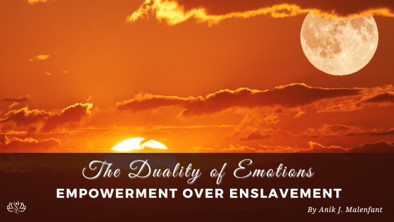 The Duality of Emotions: Choosing Empowerment Over Enslavement