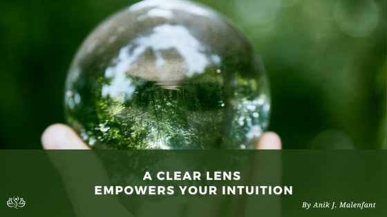 A Clear Lens Empowers Your Intuition