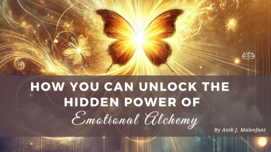 How You Can Unlock the Hidden Power of Emotional Alchemy