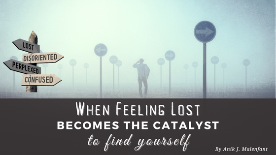 When feeling lost becomes the catalyst to find yourself