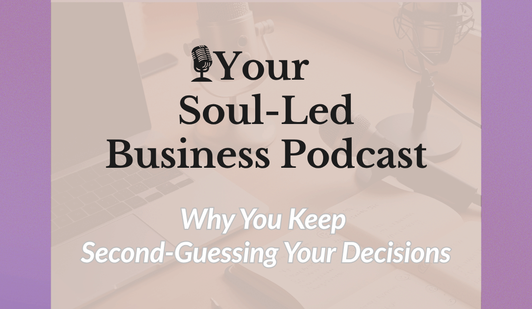 Why You Keep Second-Guessing Your Decisions