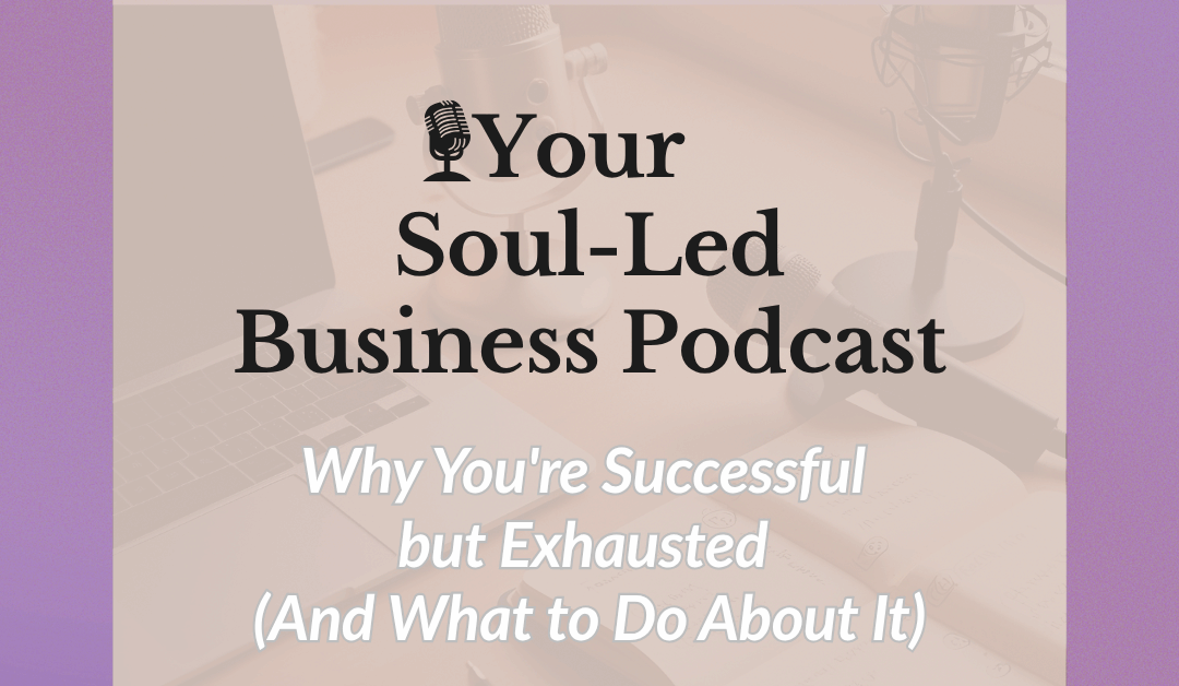 Why You’re Successful but Exhausted (And What to Do About It)