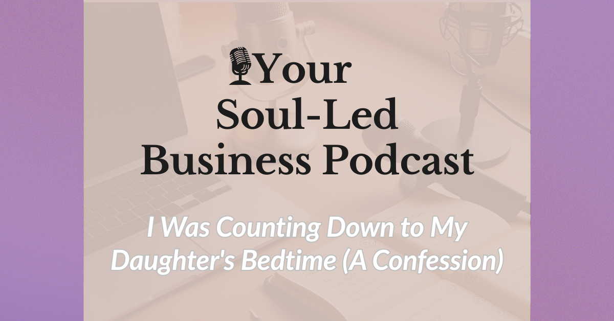 I Was Counting Down to My Daughter’s Bedtime (A Confession)