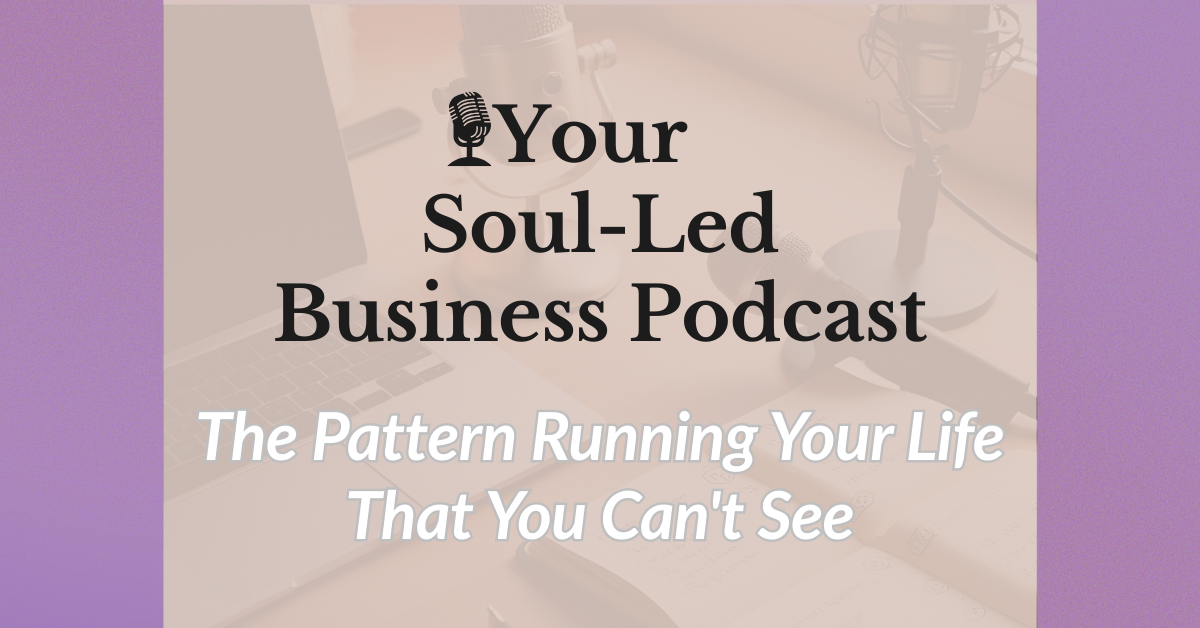 The Pattern Running Your Life That You Can’t See