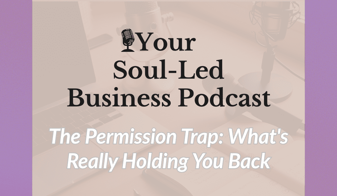 The Permission Trap: What’s Really Holding You Back