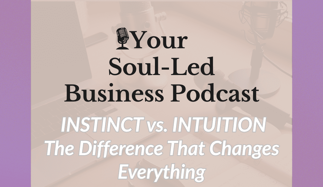 INSTINCT vs. INTUITION The Difference That Changes Everything